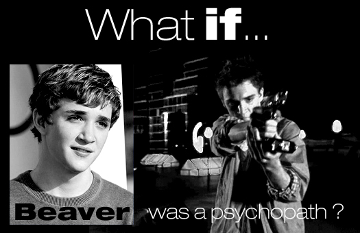 What if Beaver was a psychopath ?